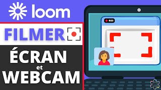 Enregistrer son Écran et sa Webcam FACILEMENT avec Loom
