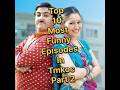Top 10 Most Funny Episodes In Tmkoc Part 2 Tmkoc Top10 Trendingshorts Shorts Viral Shortsfeed