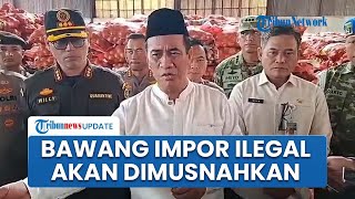 Mentan Amran Sebut Bakal Musnahkan Bawang Bombai Impor Ilegal, Dikhawatirkan Bawa Penyakit