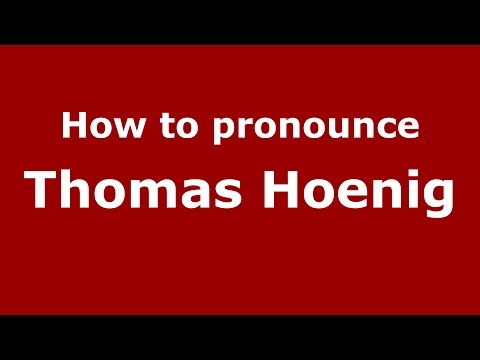 How to pronounce Thomas Hoenig (American English/US)  - PronounceNames.com
