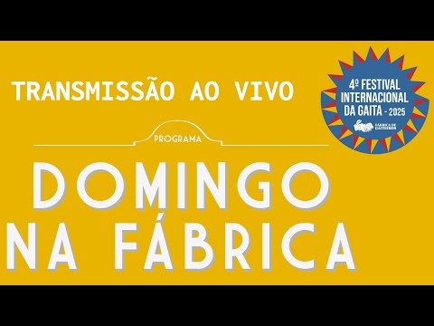 DOMINGO NA FÁBRICA AO VIVO DO 4° FESTIVAL INTERNACIONAL DA GAITA