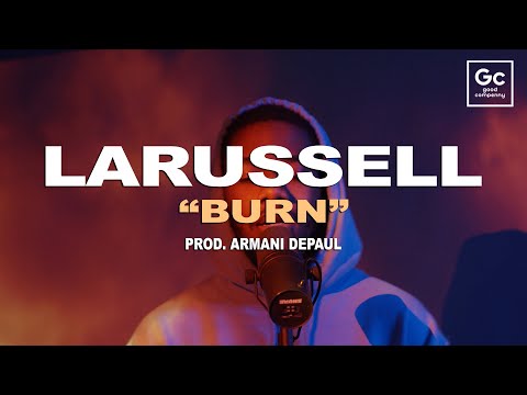 LaRussell, Armani DePaul - Burn | GC Presents: The Wall