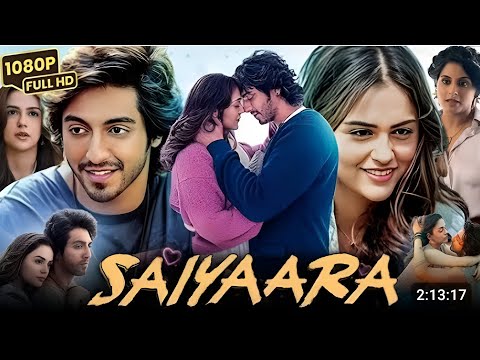 Saiyaara Full Movie 2025 | Ahaan Panday| Aneet Padda | Mohit Suri |Full Love Story ...💕