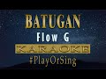 Batugan - Flow G (KARAOKE VERSION)