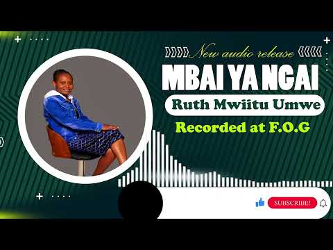 MBEU YA NGAI BY RUTH MWIITU UMWE