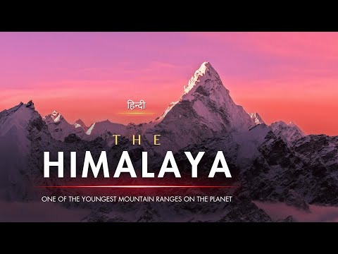 The Himalaya - One of the Youngest Mountain Ranges on the Planet - [Hindi] - Infinity Stream