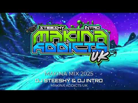 MAKINA MIX 2025 DJ STEESHY & DJ INTRO MAKINA ADDICTS UK
