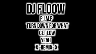 P.I.M.P X TURN DOWN FOR WHAT X GET LOW X YEAH- REMIX 2K20- DJ FLOOW (Rosario de la Frontera SALTA)