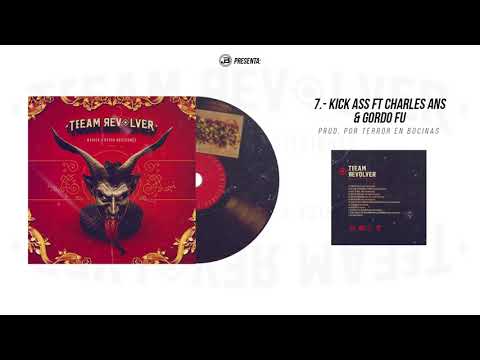 07   kick Ass    Teeam Revolver  Ft Charles Ans & Gordo Fu