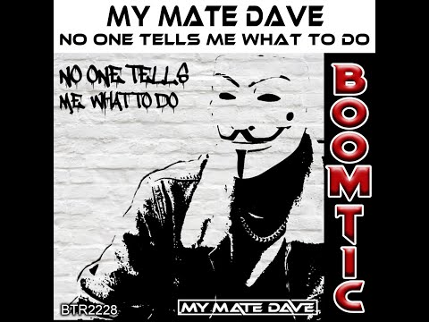 My Mate Dave  -  No One Tells Me What To Do