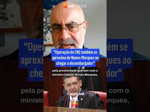 Operação do CNJ também se aproxima de Nunes Marques ao chegar a desembargador, diz Cláudio Couto