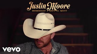 Justin Moore Someday I Gotta Quit