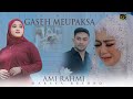 Ami Rahmi Gaseh Meupaksa Balasan Duroe Meubisa Official Music Video
