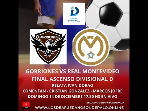EN VIVO -  GORRIONES VS REAL MONTEVIDEO - FINAL SEGUNDO ASCENSO DIV D