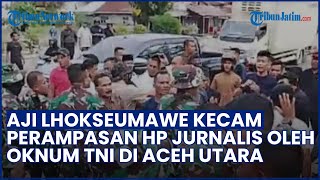 Kebebasan Pers Disorot! Oknum TNI Rampas HP & Ancam Jurnalis saat Liput Demo di Aceh