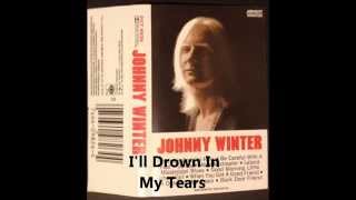 I&#39;ll Drown In My Tears - Johnny Winter