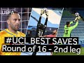 OSPINA, EDERSON, COURTOIS: #UCL BEST SAVES, Round of 16 - Second leg