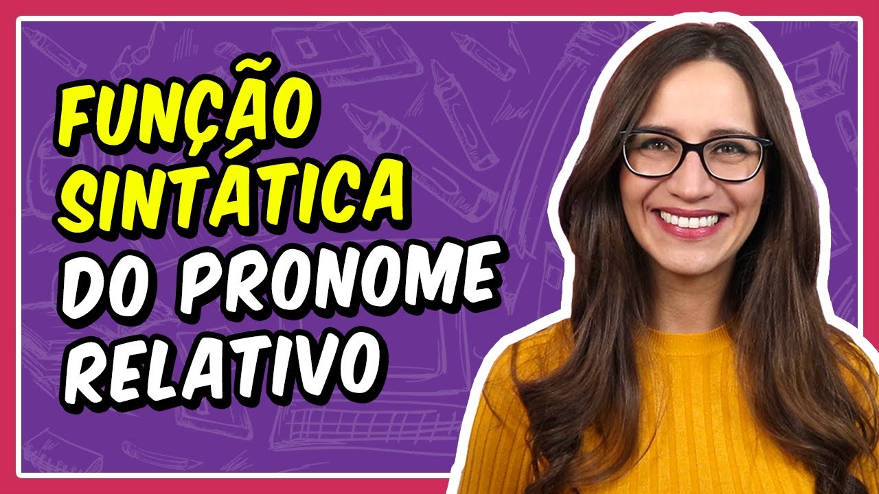 FUNÇÃO SINTÁTICA do PRONOME RELATIVO || Prof. Letícia Góes