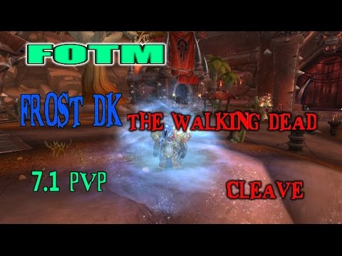 7.1 FOTM -- Frost Death Knight -- The Walking Dead Cleave