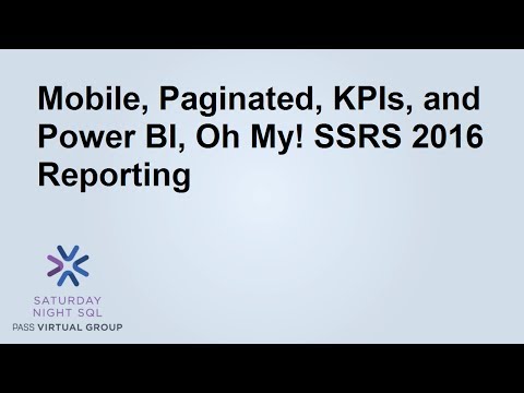Mobile, Paginated, KPIs, and Power BI, Oh My! SSRS 2016 Reporting