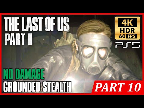 THE LAST OF US 2 PS5 [4K 60FPS HDR] No Damage GROUNDED STEALTH Walkthrough Part 10 Ground Zero