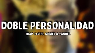 Trap Capos, Noriel &amp; Yandel - Doble Personalidad (Letra)