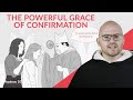 The Powerful Grace of Confirmation (Aquinas 101)