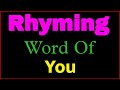 You rhyming words | Rhyming words of You | You ka rhyming word | Rhyming Words