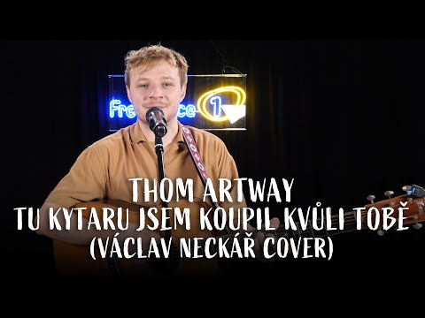 THOM ARTWAY -  Tu kytaru jsem koupil kvůli tobě (Václav Neckář cover) (live @ Frekvence 1)