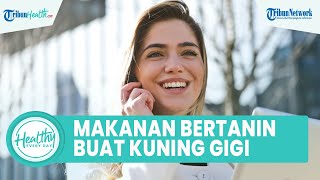 Konsumsi Makanan dan Minuman Mengandung Tanin Bisa Membuat Gigi Terlihat Kuning, Begini Cara Atasi