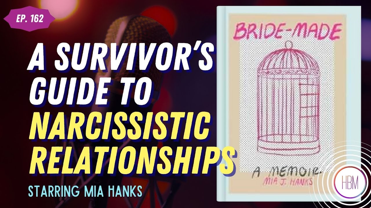A Survivor’s Guide to Narcissistic Relationships with Mia Hanks