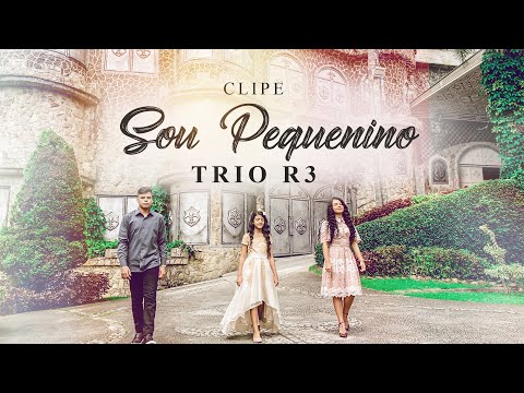 Trio R3 - Sou Pequenino - Clipe Oficial