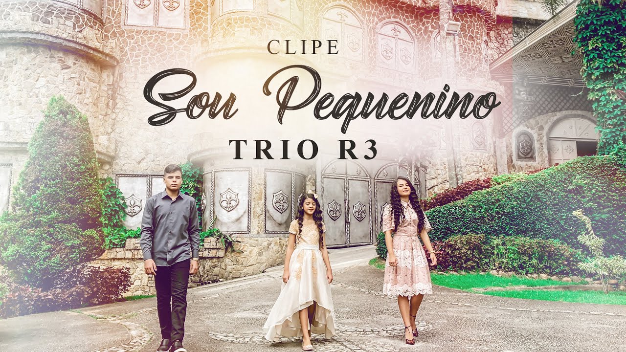 Trio R3 - Sou Pequenino - Clipe Oficial