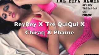 ReyRey X Tre Qui Qui X Chi X Phame - The Pipe Remix