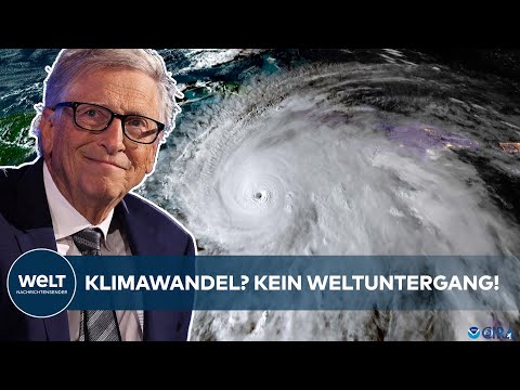 KEIN WELTUNTERGANG: Bill Gates stellt Klimapanik infrage ‒ Armut schlimmer, meint der Milliardär