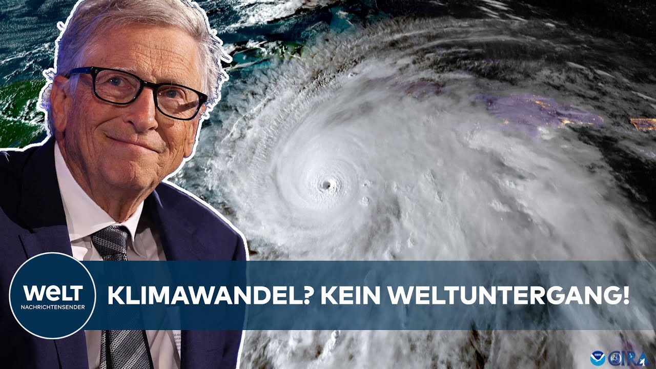 KEIN WELTUNTERGANG: Bill Gates stellt Klimapanik infrage ‒ Armut schlimmer, meint der Milliardär