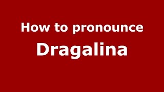 How to pronounce Dragalina