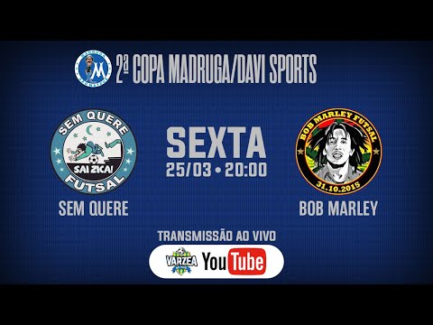 Sem Quere FS x Bob Marley FS • 2ª Copa Madruga/Davi Sports