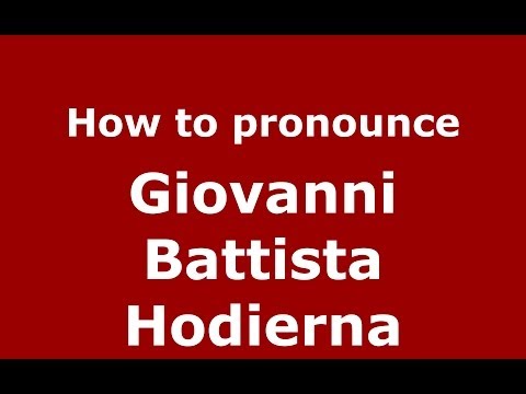 How to pronounce Giovanni Battista Hodierna (Italian/Italy) - PronounceNames.com