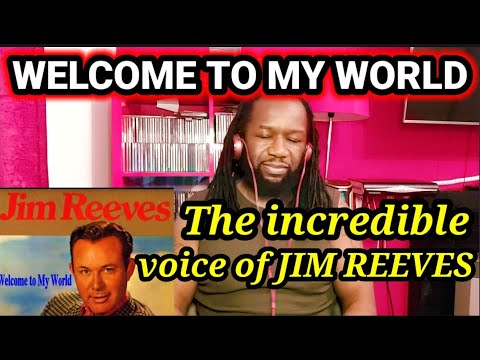 First time hearing JIM REEVES - WELCOME TO MY WORLD