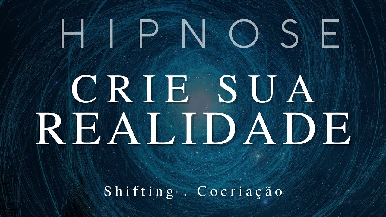 Hipnose Meditação Guiada - Crie sua Realidade Desejada (SHIFTING)