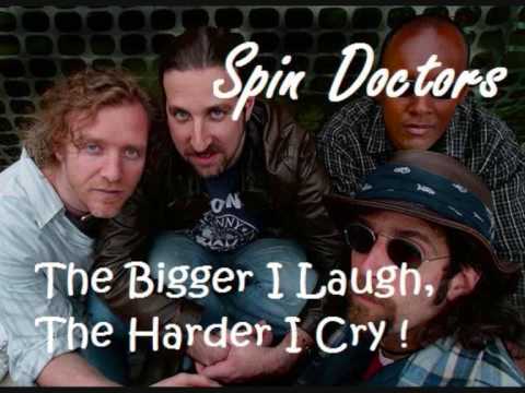 Spin Doctors - The Bigger I Laugh, The Harder I Cry