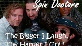Spin Doctors - The Bigger I Laugh, The Harder I Cry