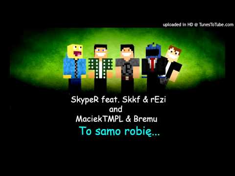 SkypeR feat. Skkf reZi and MaciekTMPL  Bremu - To samo robię