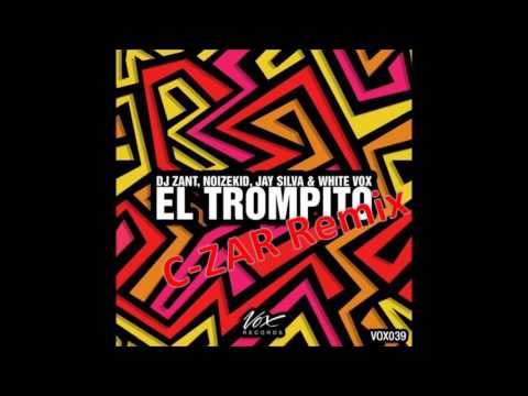 Jay Silva, Noizekid, White Vox & Dj Zant - El Trompito (C-ZAR Remix)