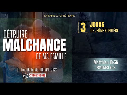 🔴 3 JOURS DE JEÛNE PRIERE/ THEME : DETRUIRE MALCHANCE DE MA FAMILLE   / LUNDI 06 MAI 2024/ SOIR