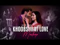 Khoobsurat Love Mashup 2024 Swaraj Komejwar RishiRaj Visuals LoFi Chillout