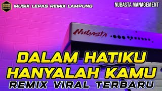 Download lagu DJ DALAM HATIKU HANYALAH KAMU - REMIX LAMPUNG NUBASTA 2025 KENCENG mp3