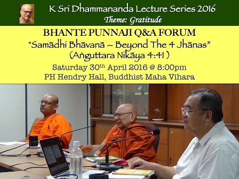 Q&A Forum on "Samadhi Bhavana: Beyond The 4 Jhanas" with Bhante Punnaji