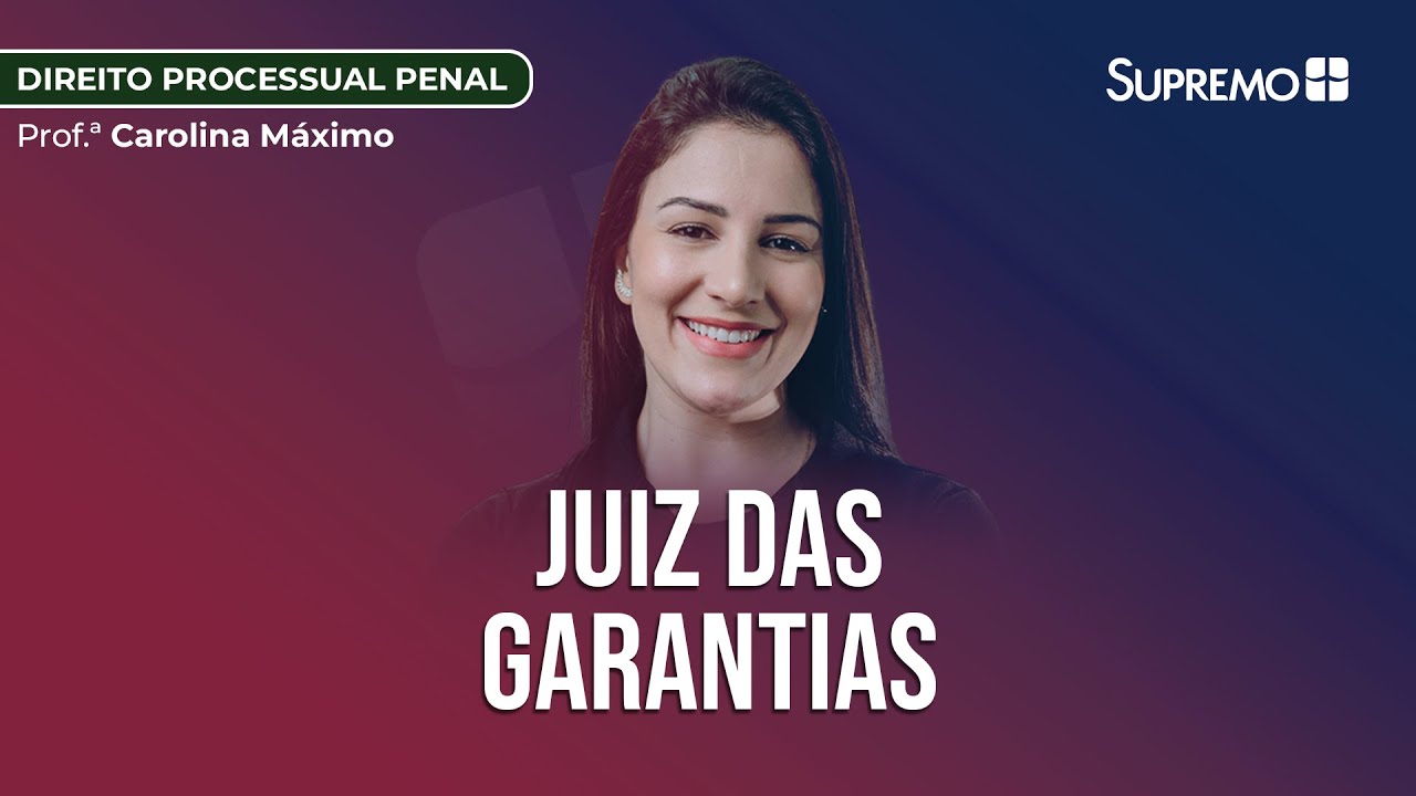 Juiz das Garantias | Prof.ª Carolina Máximo